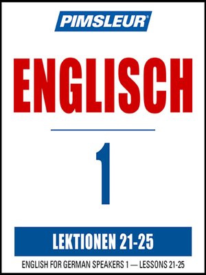 cover image of Pimsleur English for German Speakers Level 1 Lessons 21-25 MP3